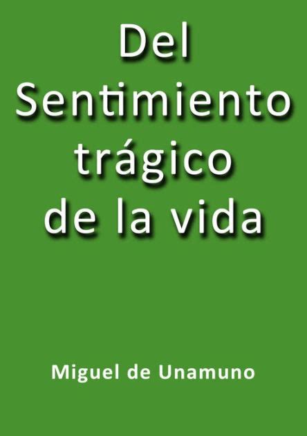 Del Sentimiento Tragico De La Vida By Miguel De Unamuno EBook