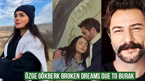 Özge yagiz and Gökberk demirci Broken Dreams due to Burak YouTube