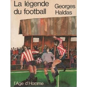 La L Gende Du Football Broch Georges Haldas Achat Livre Fnac