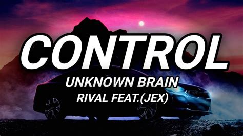 Unknown Brain Control Rival Feat Jex Lyrics YouTube