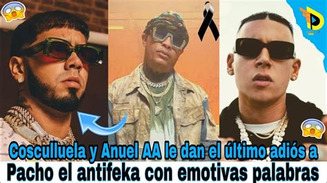 Cosculluela y Anuel AA le dan el último adiós a Pacho el antifeka con