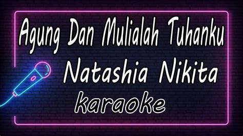 Agung Dan Mulialah Tuhanku Natashia Nikita KARAOKE HQ Audio YouTube