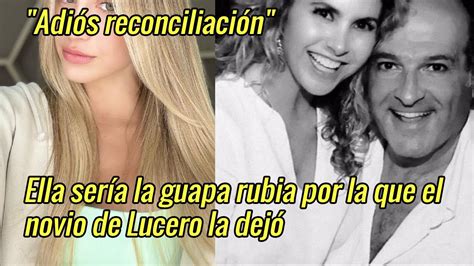 Ex Novio De Lucero Michel Kuri Ya Tiene Nueva Novia La Cambi Por Una