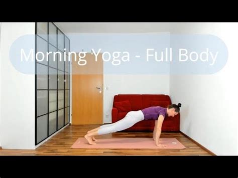 Min Full Body Morning Yoga Practice Stretch Strengthen All