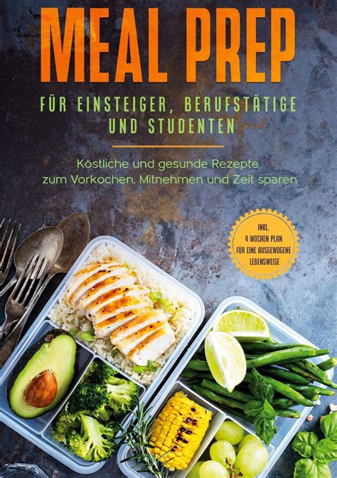 Meal Prep F R Einsteiger Berufst Tige Und Studenten K Stliche Und