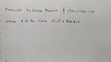 Application Of Stokes Theorem Bounded By Circle And Line Using Stokes Theorem Problem Youtube