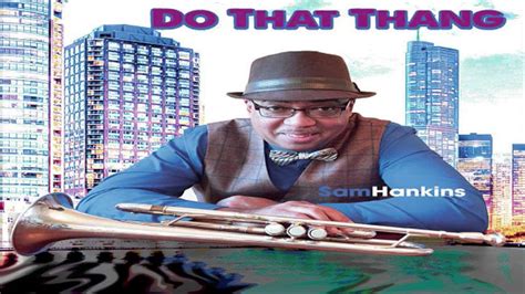 Sam Hankins Do That Thang Kkat Jazz Café The Smoothjazz Loft