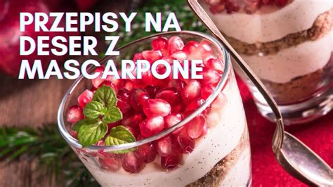 Przepisy Na Szybkie Desery Z Mascarpone Aneta Florczyk