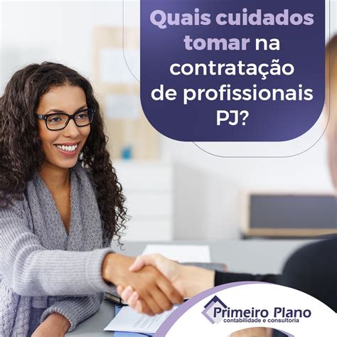 Quais cuidados tomar na contratação de profissionais PJ Primeiro Plano