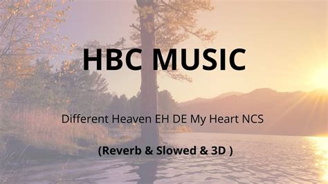 Different Heaven Eh De My Heart Ncs Reverb And Slowed And 3d Youtube