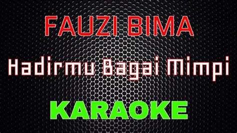 Fauzi Bima Hadirmu Bagai Mimpi Karaoke Lmusical Youtube