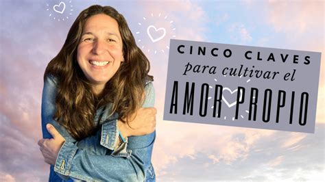 88 Cinco Claves Para Cultivar El Amor Propio Escuela Crecimiento