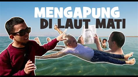 Bagaimana Rasanya Mengapung Di Laut Mati Yordania Youtube