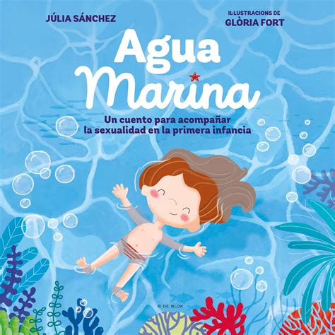 AGUA MARINA UN CUENTO PARA ACOMPAñAR LA SEXUALIDAD EN LA PRIMERA