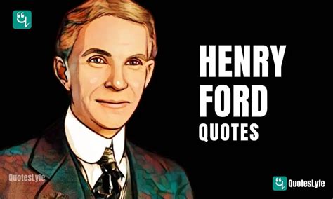 Best Quotes From Henry Ford On Life, Success and Leadership - QuotesLyfe