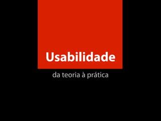 Usabilidade da Teoria à Prática PPT