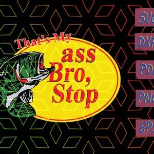 That S My Ass Bro Stop SvgFunny Fishing LoverStop Etsy