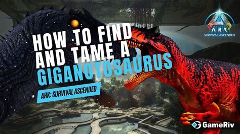 How To Find And Tame A Giganotosaurus In Ark Survival Ascended Gameriv