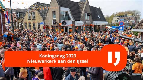 Koningsdag 2023 NIeuwerkerk Aan Den IJssel YouTube