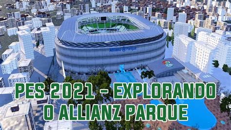 Pes Explorando Por Completo O Est Dio Allianz Parque Do S O Paulo