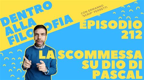 La Scommessa Su Dio Di Pascal Dentro Alla Filosofia Episodio