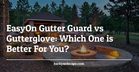 EasyOn Gutter Guard vs Gutterglove: Which One is Better For You?