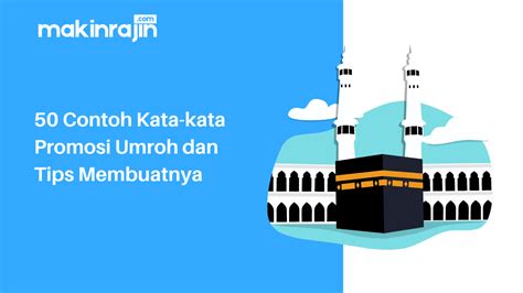 Contoh Kata Kata Promosi Umroh Dan Tips Membuatnya