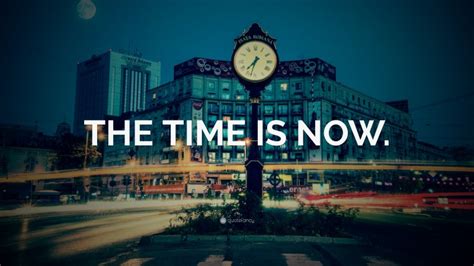 THE TIME IS NOW Wallpaper By QuoteFancy