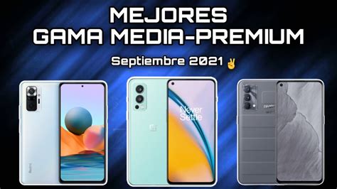 MEJORES CELULARES GAMA MEDIA ALTA CALIDAD PRECIO PARA 2021 YouTube