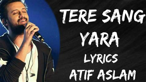 Tere Sang Yaara Lyrics Atif Aslam Arko Manoj Muntashir Akshay