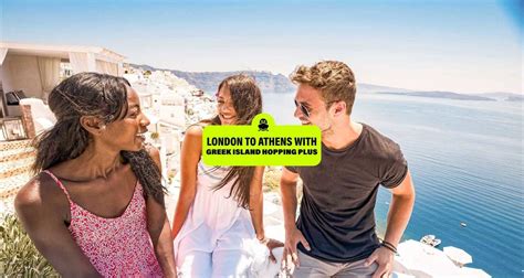 London To Athens With Greek Island Hopping Plus Start London Days