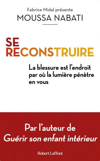 Se reconstruire La blessure est l endroit par où la lumière pénètre