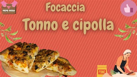 Focaccia Tonno E Cipolla Ricetta Da Forno Pepe Rosa Youtube