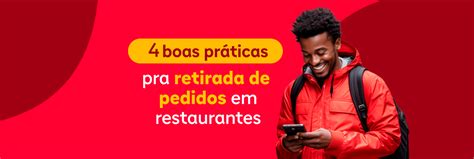 Boas Pr Ticas Pra Retirada De Pedidos Em Restaurantes Ifood