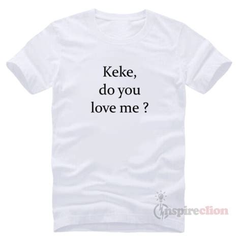 Buy Drake Keke Or Kiki Do You Love Me Challenge T Shirt Trendy