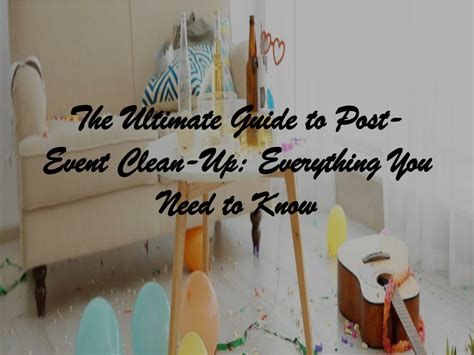 Ppt The Ultimate Guide To Post Event Clean Up Powerpoint Presentation