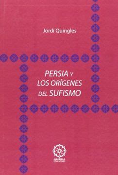 Libro Persia Y Los Origenes Del Sufismo De Jordi Quingles Buscalibre