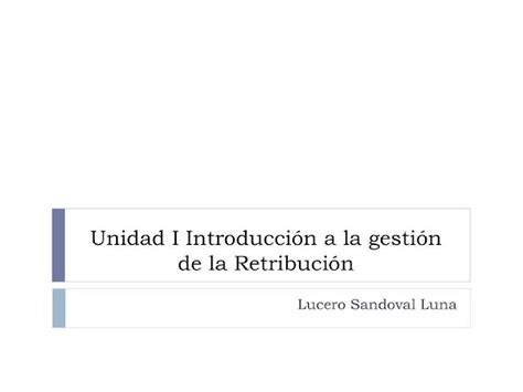 Unidad 1 Y 2 De Gestion De La Retribución Unidad I Introducción A La