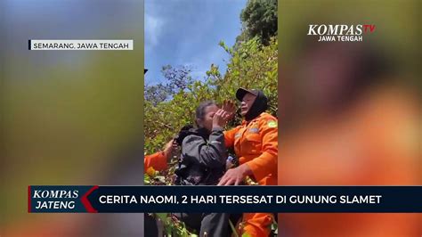 Cerita Naomi 2 Hari Tersesat Di Gunung Slamet Video Dailymotion