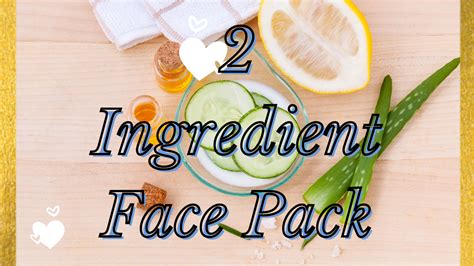 Best 2 Ingredient Face Pack For All Skin Type My Favourite Works