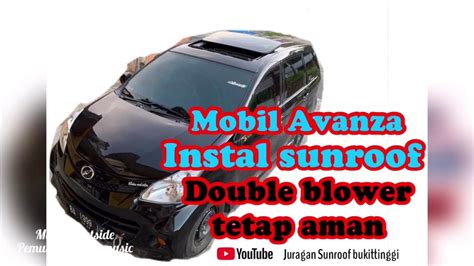 Instalasi Sunroof Avanza Auto Ganteng Youtube