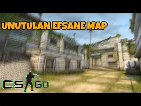 Unutulan Efsane Harita CS GO Rekabetçi YouTube