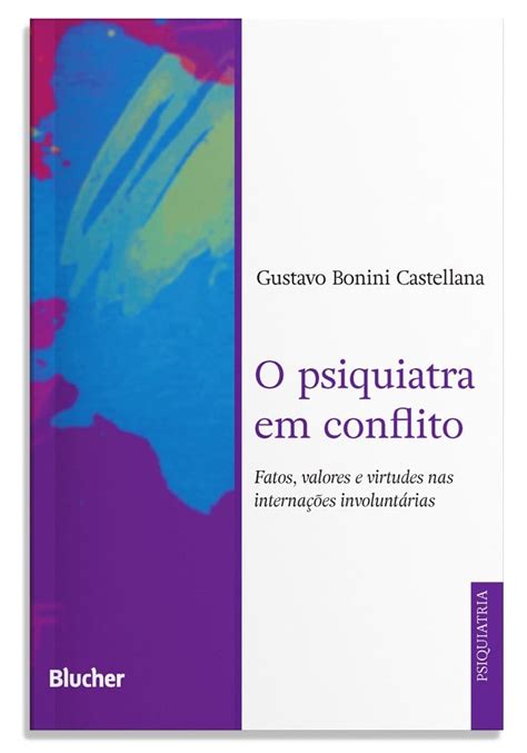 O psiquiatra em conflito fatos valores e virtudes nas internações