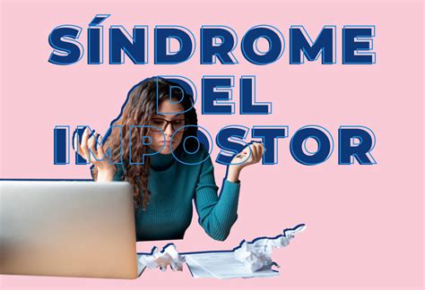 Síndrome del impostor qué es cómo afecta y cómo evitarlo