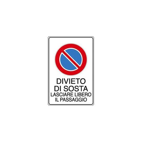 CARTELLO SEGNALE DIVIETO DI SOSTA LASCIARE LIBERO