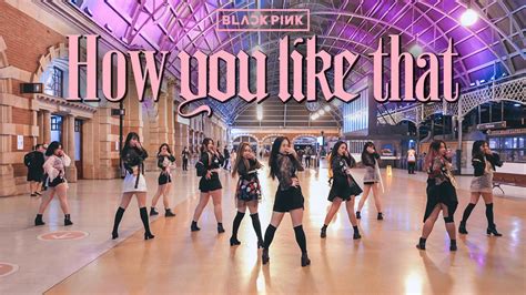 Kpop In Public Challenge Blackpink How You Like That Dance