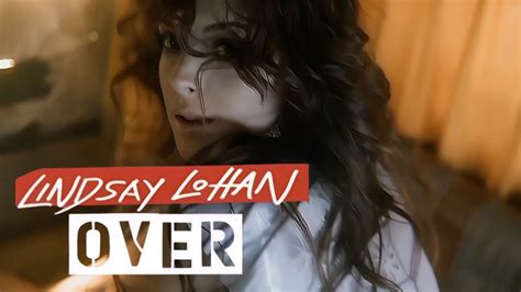 4k Lindsay Lohan Over Music Video Youtube