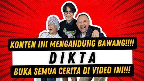 Dikta Cerita Semua Tike Sampai Nangis Awas Konten Ini Mengandung