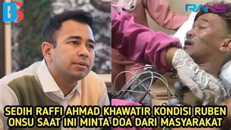 RAFFI AHMAD PRIHATIN ATAS KONDISI RUBEN ONSU SAAT INI MINTA NITEZEN