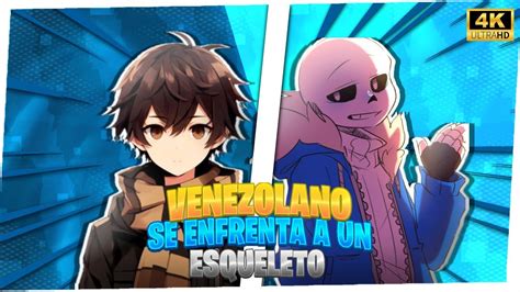 Venezolano Se Enfrenta A Un Esqueleto Undertale The Last Breath